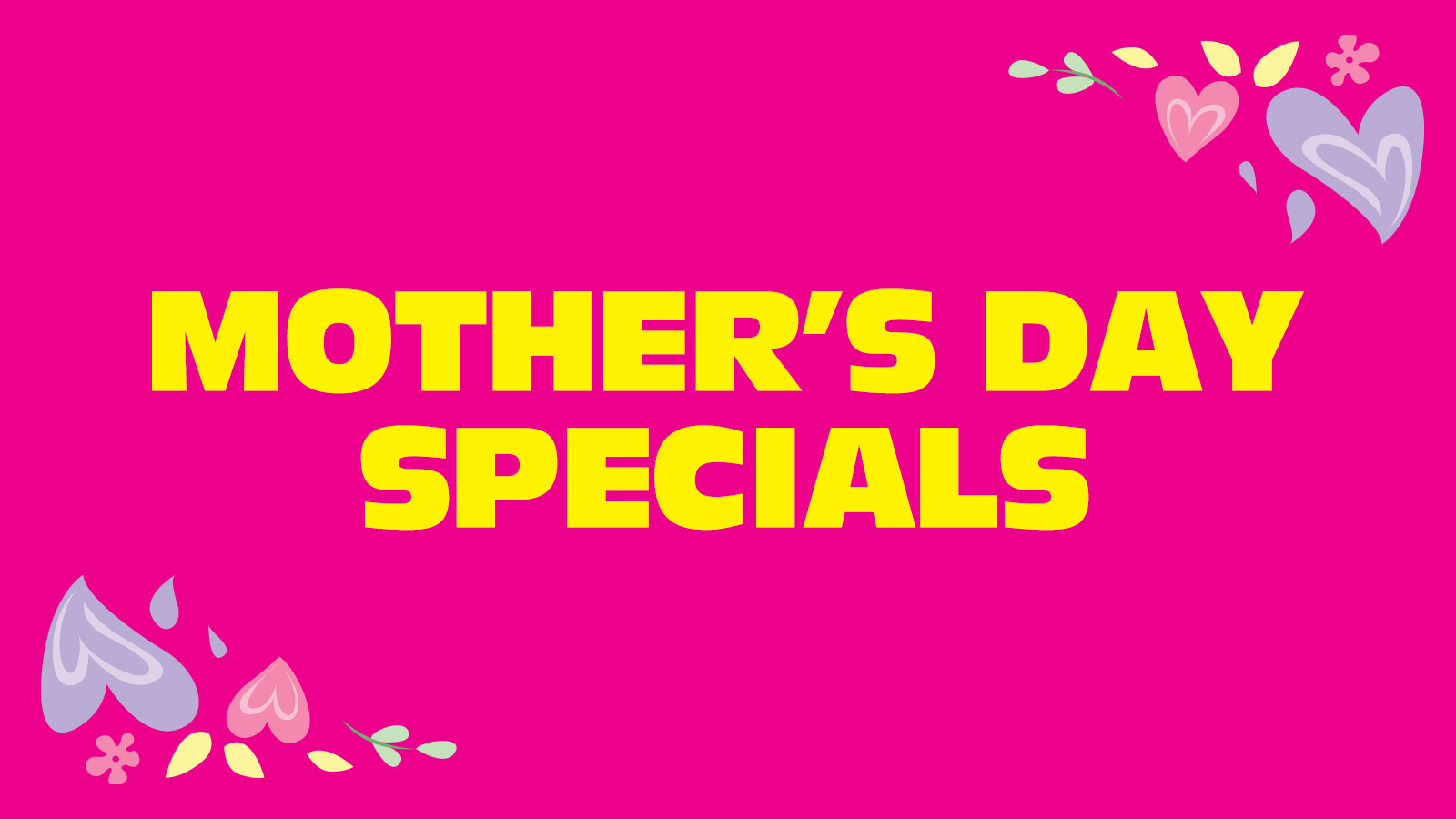 Mother's Day Special