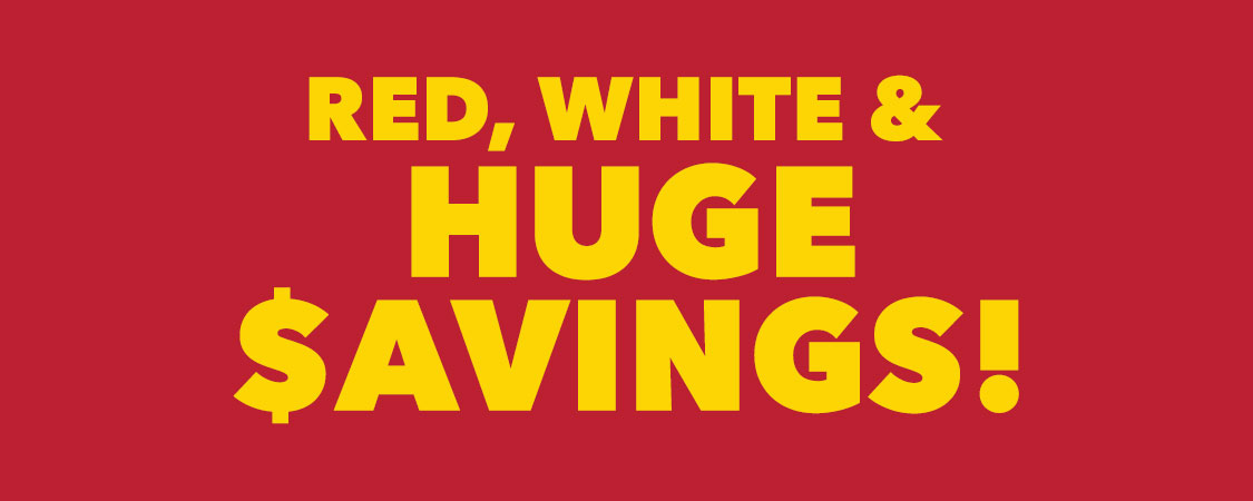 Red, White & Huge Savings!