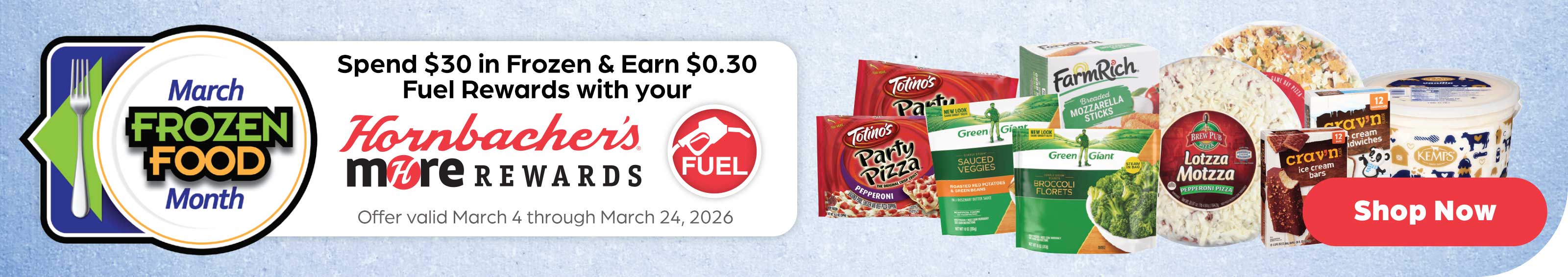 Spend $30 in Frozen & Earn $0.30 Fuel Rewards with your Hornbacher's MORE Rewards