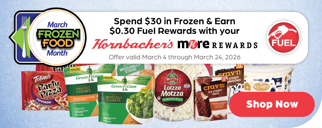 Spend $30 in Frozen & Earn $0.30 Fuel Rewards with your Hornbacher's MORE Rewards