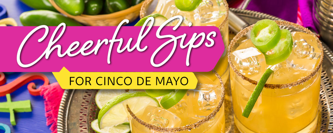 Cheerful Sips for Cinde de Mayo