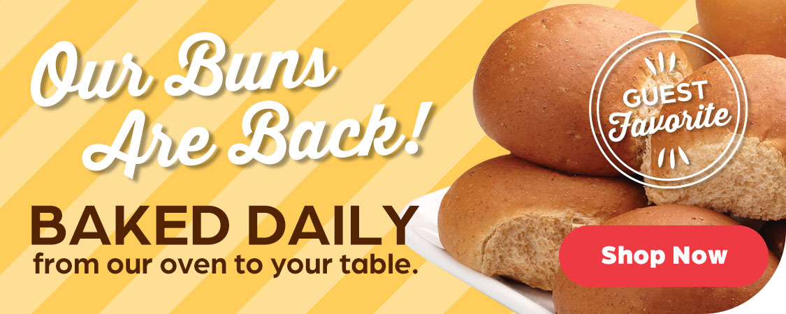 Our buns are back! Baked fresh daily from our oven to your table.