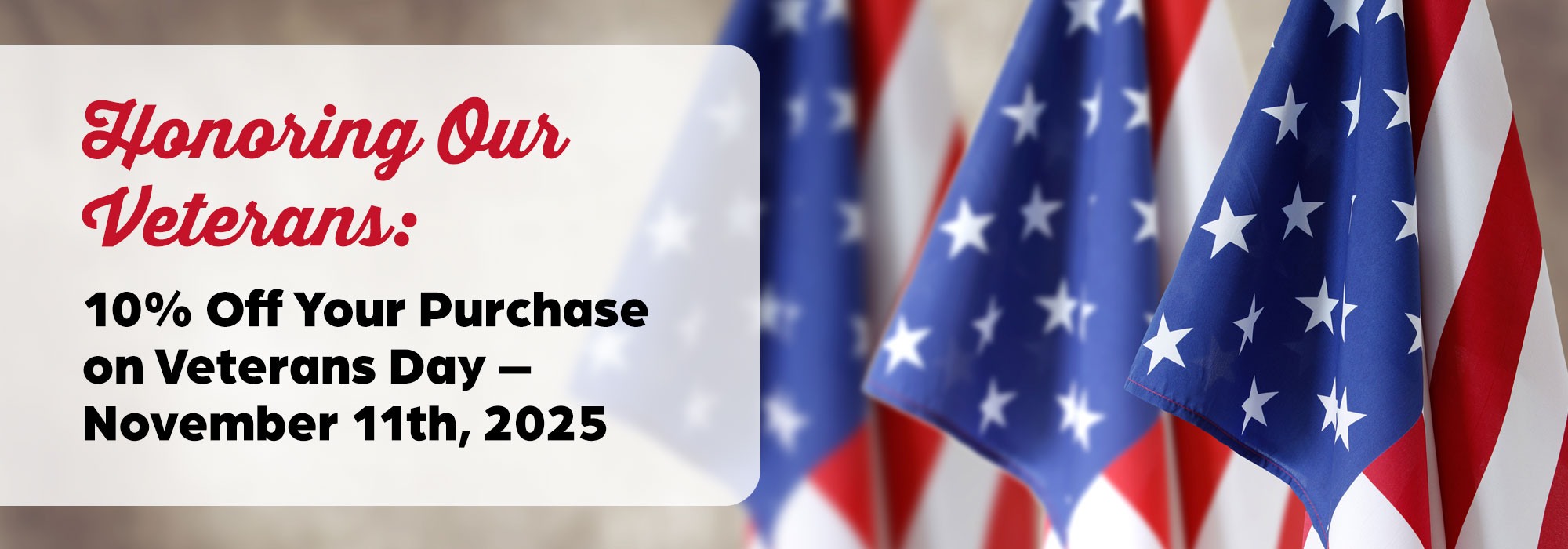 Honoring Our Veterans: 10% Off Your Purchase on Veterans Day _ November 11th, 2025