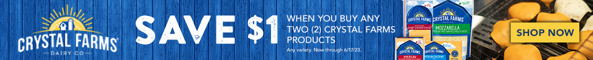 Save $1 when you buy any two (2) Crystal Farms products.
