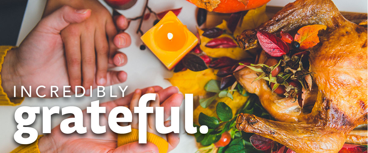 Thanksgiving - incredibly grateful