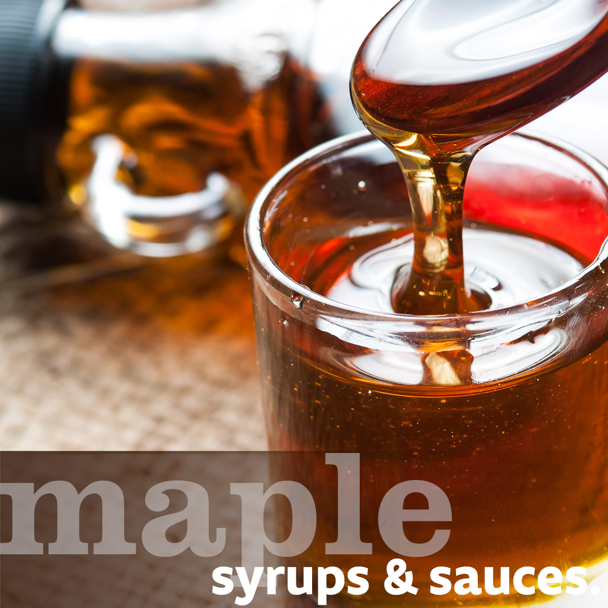 Maple Syrups & Sauces