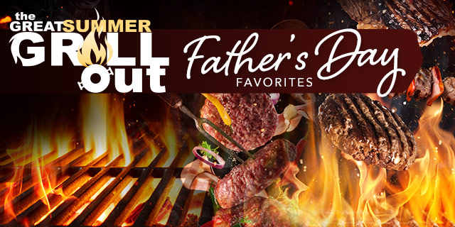 The Great Summer Grill Out - Father's Day Favorites