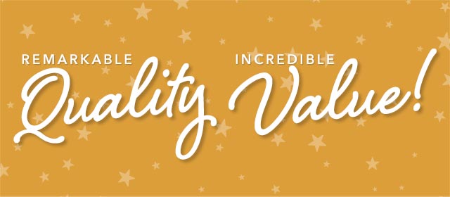 Remarkable Quality Incredible Value