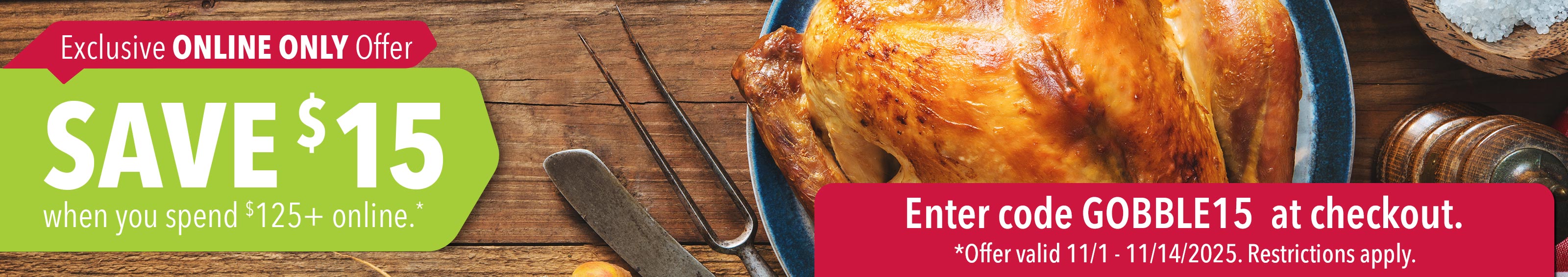 Save $15 when you spend $125+ online