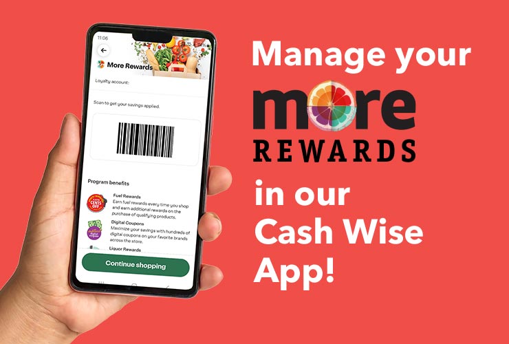 Manage your MORE Rewards in our Cash Wise App