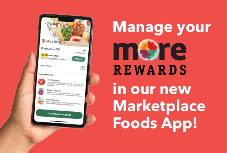 Manage your MORE Rewards in our new MarketPlace Foods App