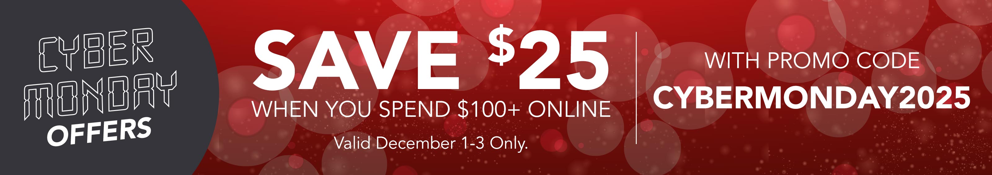 Save $25 when you spend $100+ online