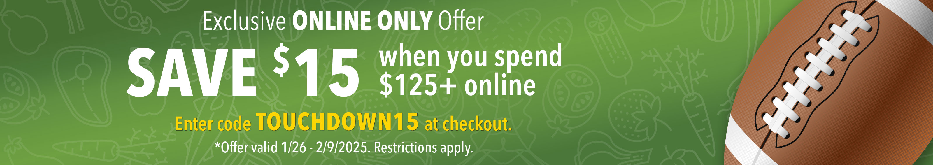 Save $15 when you spend $125+ online