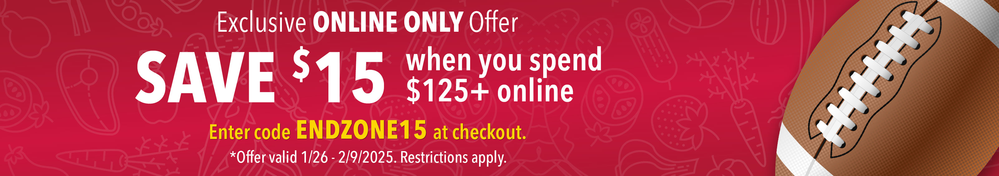 Save $15 when you spend $125+ online