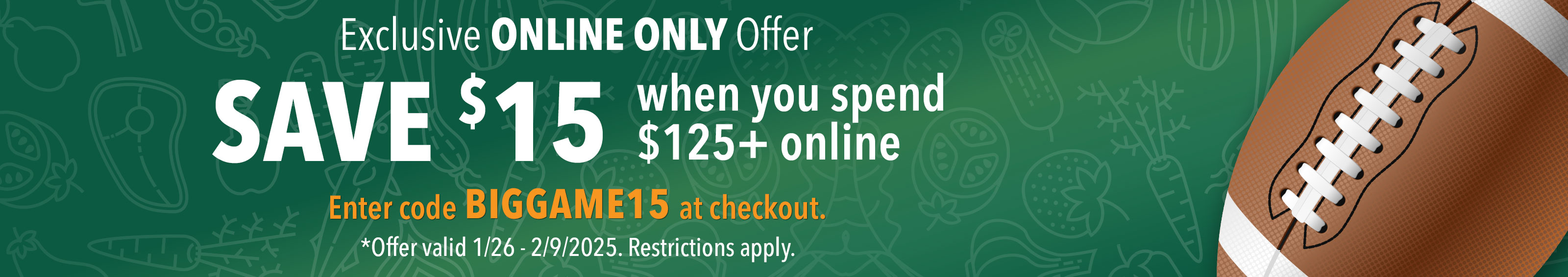 Save $15 when you spend $125+ online