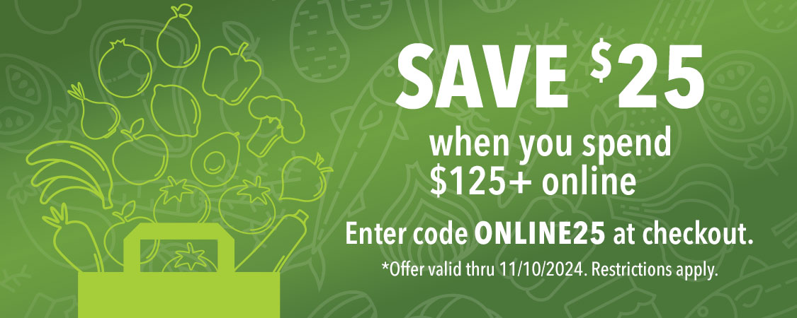 Save $25 when you spend $125+ online