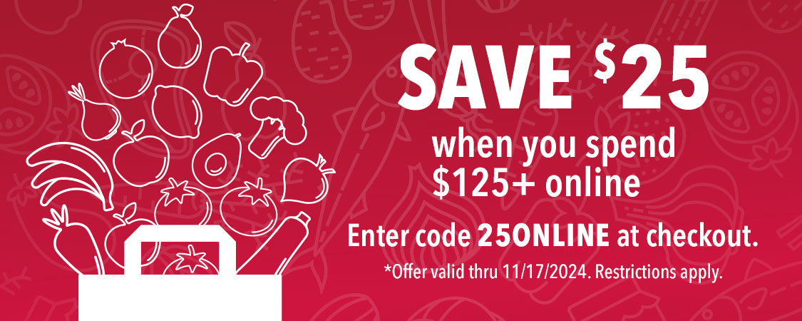 Save $25 when you spend $125+ online