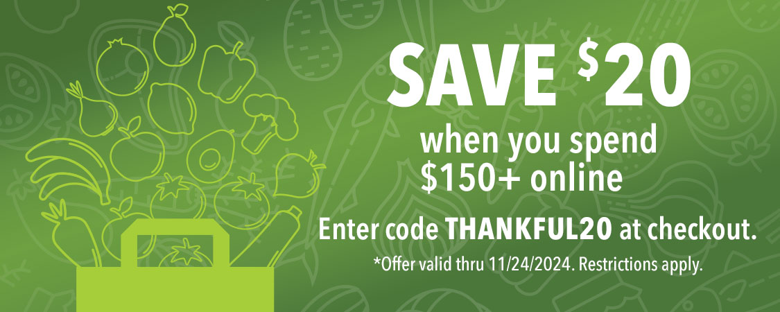 Save $20 when you spend $150+ online