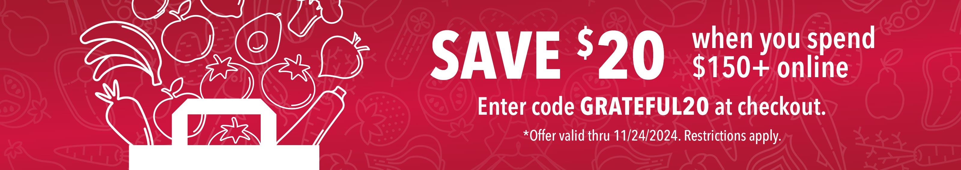 Save $20 when you spend $150+ online