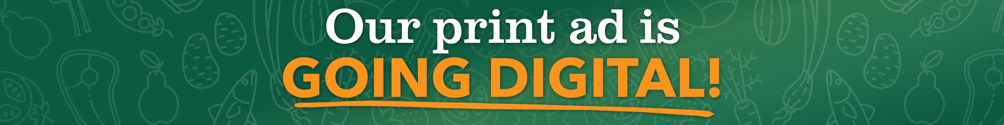 Our Print Ad Is Going Digital