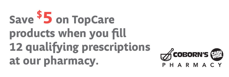 Save $5 on TopCare products when you fill 12 qualifying prescriptions at our pharmacy!
